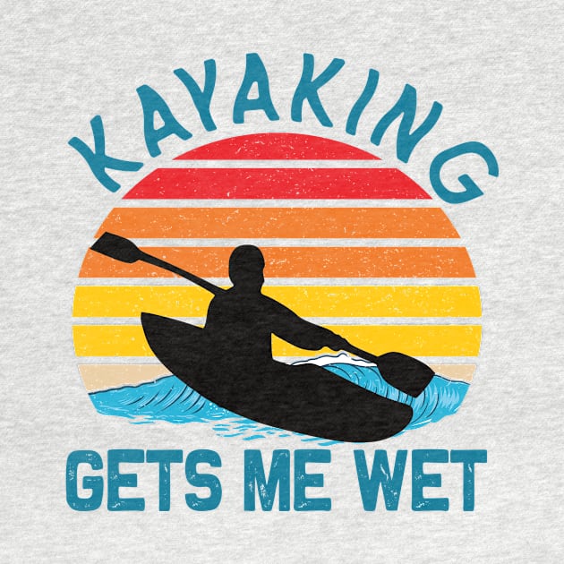 Kayaking gets me wet kayak lovers by DODG99